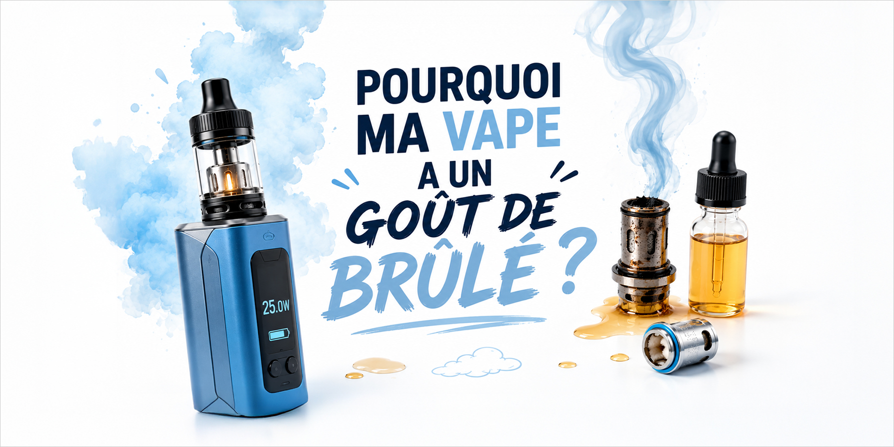 Pourquoi ma vape a un goût de brûlé ? Causes et solutions